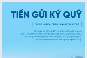 VietinBank triển khai sản phẩm Tiền gửi ký quỹ dành cho khách hàng doanh nghiệp