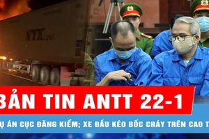 Bản tin ANTT 22-1: Vụ án Cục Đăng kiểm; Xe đầu kéo bốc cháy gây ùn ứ kéo dài trên cao tốc