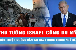 Thủ tướng Israel công du Mỹ: Thỏa thuận ngừng bắn tại Gaza đứng trước ngã rẽ? 