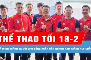 Bản tin thể thao tối 18-2: Hà Minh Thành và đội 25m súng ngắn bắn nhanh nam giành HCV châu Á