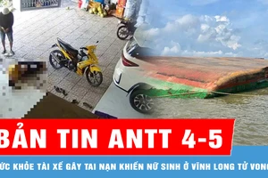 Bản tin ANTT 4-5: Diễn biến sức khỏe tài xế gây tai nạn khiến nữ sinh ở Vĩnh Long tử vong; Sà lan va chạm tàu, lật úp trên sông Soài Rạp