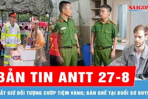 Bản tin ANTT 27-8: Bắt giữ đối tượng cướp tiệm vàng tại Đà Nẵng; Xử lý các đối tượng bán ghế tại buổi sơ duyệt diễu binh, diễu hành