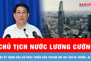Chủ tịch nước Lương Cường: Đặt kỳ vọng vào sự phát triển của TPHCM với vai trò đi trước, đi đầu