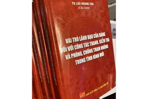 Ra mắt sách “Vai trò lãnh đạo của Đảng đối với công tác thanh, kiểm tra và phòng chống tham những trong tình hình mới”