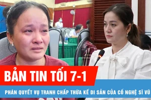 Bản tin tối 7-1: Hồng Loan được 85% giá trị di sản của cố nghệ sĩ Vũ Linh