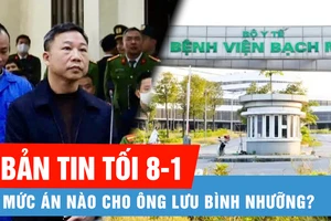 Bản tin tối 8-1: Ông Lưu Bình Nhưỡng bị đề nghị mức án từ 13 năm đến 15 năm 6 tháng tù