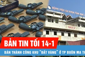 Bản tin tối 14-1: Bán được khu “đất vàng” ở TP Buôn Ma Thuột | Tai nạn kinh hoàng tại Quảng Trị