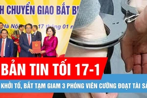 Bản tin tối 17-1: Khởi tố 3 phóng viên cưỡng đoạt tài sản | Chuyển giao bắt buộc GPBank, DongA Bank