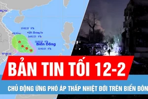 Bản tin tối 12-2: Kiev rung chuyển vì tên lửa đạn đạo | Chủ động ứng phó áp thấp nhiệt đới