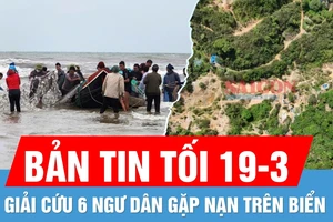 Bản tin tối 19-3: Giải cứu 6 ngư dân gặp nạn trên biển | Truy quét các tụ điểm khai thác vàng trái phép