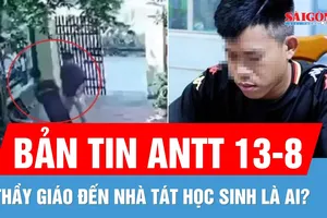 Bản tin ANTT 13-8: Giáo viên đến nhà tát học sinh là ai?; Ép con nợ quan hệ và quay video uy hiếp