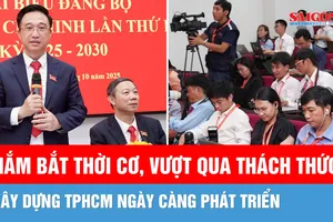 Chủ động nắm bắt thời cơ, vượt qua thách thức, xây dựng TPHCM ngày càng phát triển