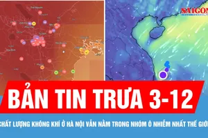 Bản tin trưa 3-12: Nồng độ PM2.5 rất cao, chất lượng không khí Hà Nội vẫn nằm trong nhóm ô nhiễm nhất thế giới