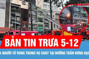 Bản tin trưa 5-12: 4 người tử vong trong vụ cháy tại đường Trần Hưng Đạo, TPHCM