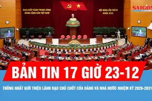 Bản tin 17 giờ ngày 23-12: Thống nhất giới thiệu lãnh đạo chủ chốt của Đảng và Nhà nước nhiệm kỳ 2026-2031