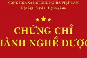 Xử phạt nhiều cá nhân làm giả hồ sơ cấp chứng chỉ hành nghề dược