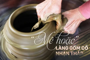 “Mê hoặc” làng gốm cổ Nhạn Tháp