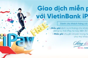 Khách hàng đăng ký mới VietinBank iPay được miễn phí duy trì dịch vụ 6 tháng