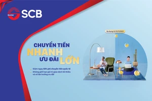 SCB triển khai chương trình “chuyển tiền nhanh - ưu đãi lớn” cùng SCB