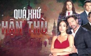 Phim truyền hình: Quá khứ hận thù