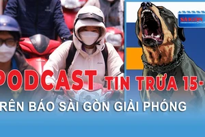 Podcast tin trưa 15-3: Nam bộ nắng nóng đến bao giờ?; Số người tử vong do bệnh dại tăng hơn 200%...