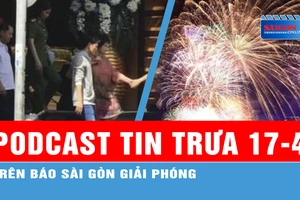 Podcast tin trưa 17-4: 16 điểm bắn pháo hoa tại TPHCM; Truy tìm nữ giám đốc lừa đảo trốn viện điều trị tâm thần...