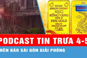 Podcast tin trưa 4-5: Hôm nay 4-5, TPHCM và Nam bộ tiếp tục đón “mưa vàng”; Vàng SJC tiếp tục lập đỉnh cao mới...