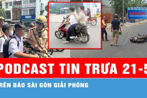 Podcast tin trưa 21-5: Sai lầm của cha mẹ; Lũ cát đỏ ập xuống đường đi Mũi Né...