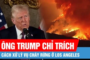 Ông Trump: Cháy rừng ở Los Angeles tồi tệ hơn một cuộc tấn công hạt nhân