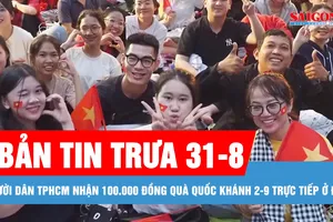 Bản tin trưa 31-8: Người dân TPHCM nhận 100.000 đồng quà Quốc khánh 2-9 trực tiếp ở đâu; Quảng Trị vẫn chìm trong mưa lớn dù bão số 6 suy yếu trên đất Lào