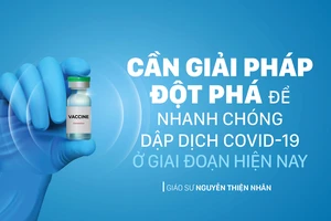 Cần giải pháp đột phá để nhanh chóng dập dịch Covid-19 ở giai đoạn hiện nay