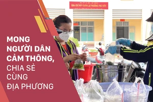 Mong người dân cảm thông, chia sẻ cùng địa phương