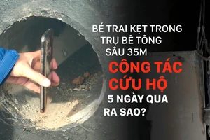 Bé trai kẹt trong trụ bê tông sâu 35m - Công tác cứu hộ 5 ngày qua ra sao?