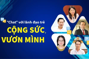 "Chat" với lãnh đạo trẻ: Cộng sức, vươn mình