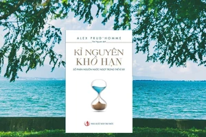 “Kỷ nguyên khô hạn": Đi tìm số phận của nguồn nước ngọt trong thế kỷ 21