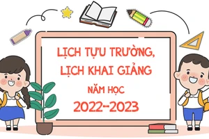 Lịch tựu trường, khai giảng năm học mới 2022-2023