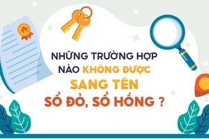 Những trường hợp nào không được sang tên sổ đỏ, sổ hồng?