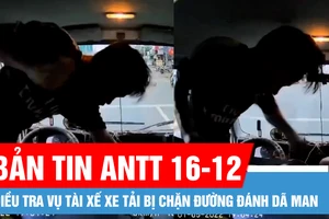 Bản tin ANTT 16-12: Điều tra vụ tài xế xe tải bị chặn đường đánh dã man