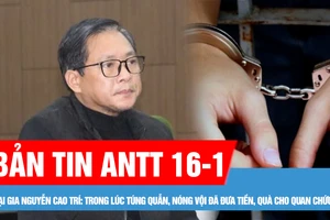 Bản tin ANTT 16-1: Đại gia Nguyễn Cao Trí: Trong lúc túng quẫn, nóng vội đã đưa tiền, quà cho quan chức