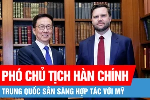 Phó Chủ tịch Hàn Chính: Trung Quốc sẵn sàng hợp tác với Mỹ