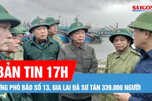 Bản tin 17H 6-11: Ứng phó bão số 13, Gia Lai sơ tán 339.000 người