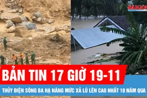 Bản tin 17 giờ 19-11: Ngập lũ hạ lưu sông Ba có thể nghiêm trọng hơn năm 2009