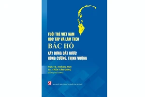 Ra mắt sách về Tuổi trẻ học tập và làm theo Bác Hồ xây dựng đất nước hùng cường