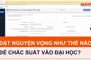 Đặt nguyện vọng như thế nào để “chắc suất” vào đại học?