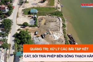 Quảng Trị: Xử lý các bãi tập kết cát, sỏi trái phép bên sông Thạch Hãn