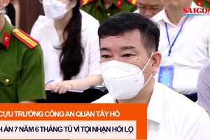 Cựu Trưởng Công an quận Tây Hồ lãnh án 7 năm 6 tháng tù vì tội nhận hối lộ