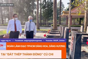 Đoàn lãnh đạo TPHCM dâng hoa, dâng hương tại “Đất thép thành đồng” Củ Chi