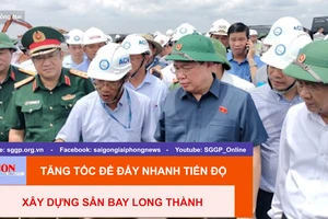 Tăng tốc để đẩy nhanh tiến độ xây dựng sân bay Long Thành