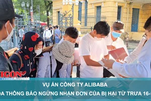 Vụ án Công ty Alibaba: Tòa thông báo ngừng nhận đơn của bị hại từ trưa 16-12