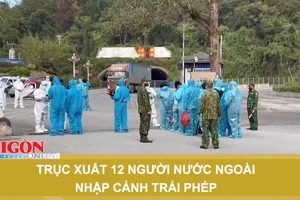 Trục xuất 12 người nước ngoài nhập cảnh trái phép